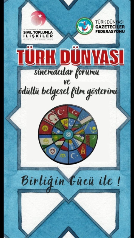 TÜRK DÜNYASI SİNAMACILAR FORUMU VE ÖDÜLLÜ BELGESEL FİLM GÖSTERİMİ ANKARA’DA YAPILIYOR
