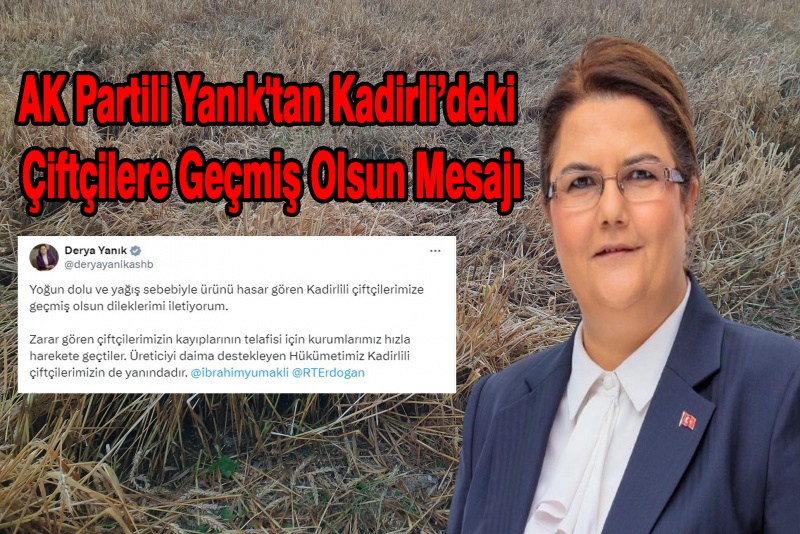 AK Partili Yanık'tan Kadirli’deki Çiftçilere Geçmiş Olsun Mesajı