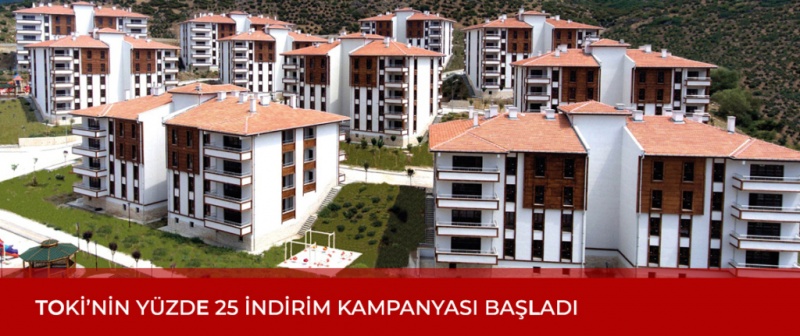 TOKİ’nin Yüzde 25 İndirim Kampanyası Başladı