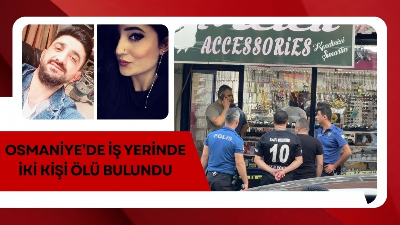 OSMANİYE’DE İŞ YERİNDE İKİ KİŞİ ÖLÜ BULUNDU