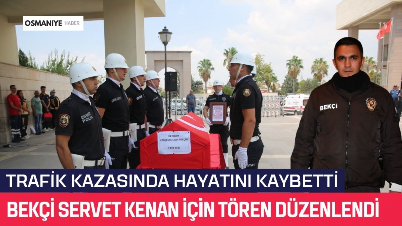 OSMANİYE’DE BEKÇİ SERVET KENAN İÇİN TÖREN DÜZENLENDİ